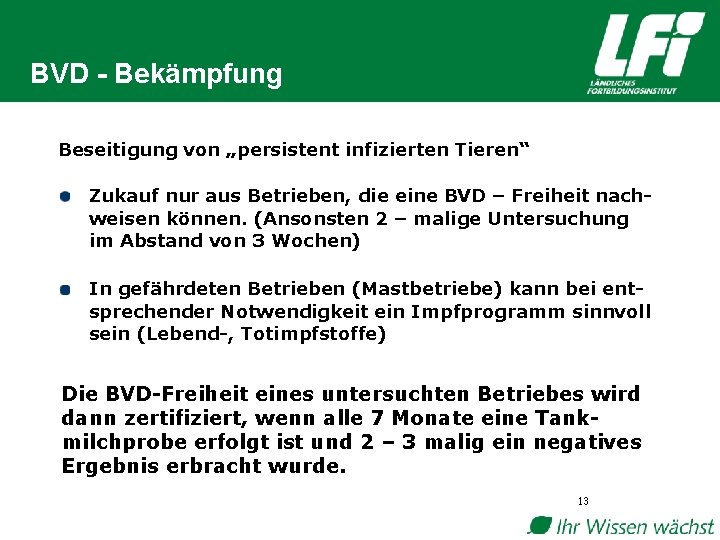 BVD - Bekämpfung Beseitigung von „persistent infizierten Tieren“ Zukauf nur aus Betrieben, die eine