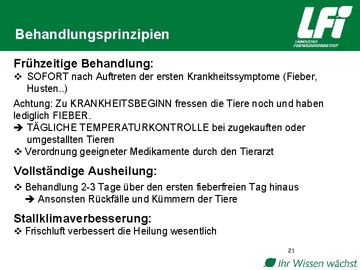 Behandlungsprinzipien Frühzeitige Behandlung: v SOFORT nach Auftreten der ersten Krankheitssymptome (Fieber, Husten. . )