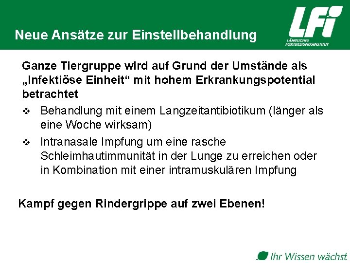 Neue Ansätze zur Einstellbehandlung Ganze Tiergruppe wird auf Grund der Umstände als „Infektiöse Einheit“