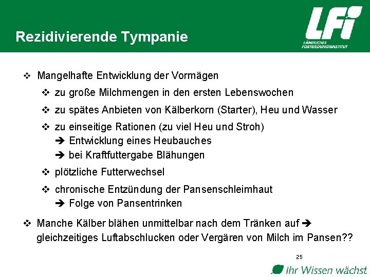 Rezidivierende Tympanie v Mangelhafte Entwicklung der Vormägen v zu große Milchmengen in den ersten