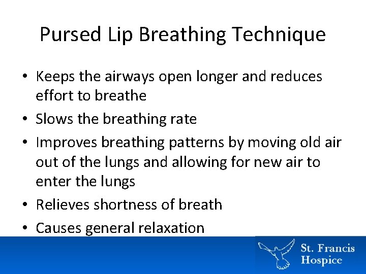 Pursed Lip Breathing Technique • Keeps the airways open longer and reduces effort to Pursed Lip Breathing Technique • Keeps the airways open longer and reduces effort to