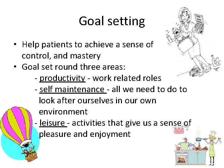 Goal setting • Help patients to achieve a sense of control, and mastery • Goal setting • Help patients to achieve a sense of control, and mastery •