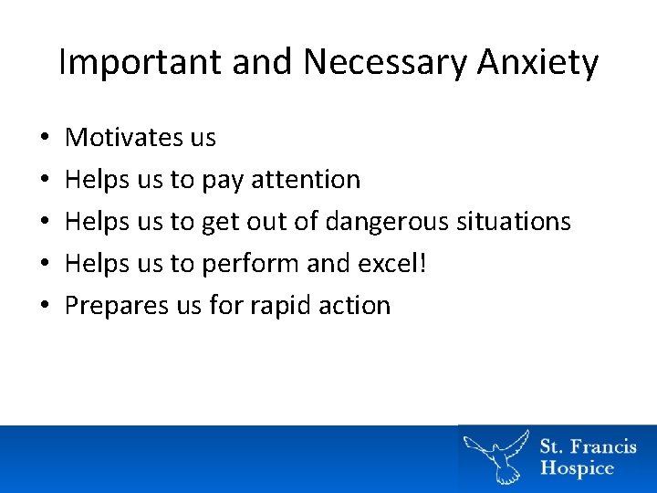 Important and Necessary Anxiety • • • Motivates us Helps us to pay attention Important and Necessary Anxiety • • • Motivates us Helps us to pay attention