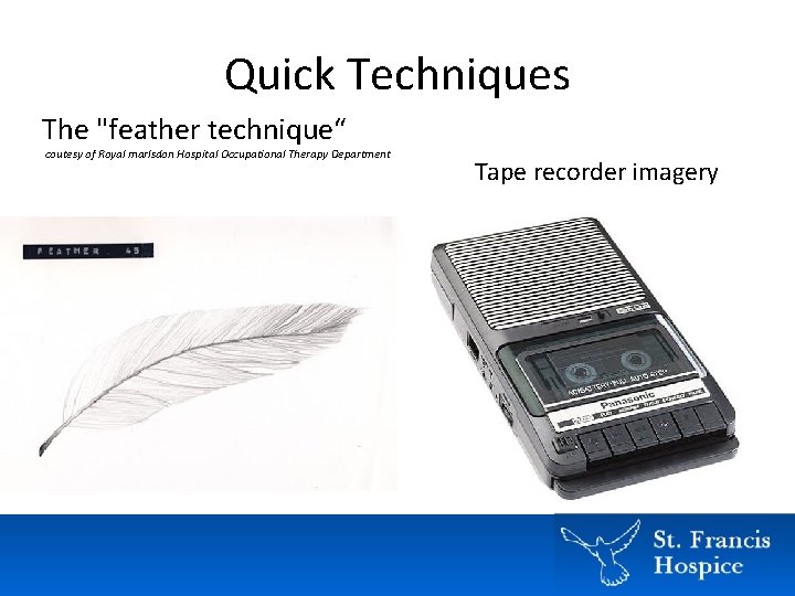Quick Techniques The "feather technique“ coutesy of Royal marlsdon Hospital Occupational Therapy Department Tape Quick Techniques The "feather technique“ coutesy of Royal marlsdon Hospital Occupational Therapy Department Tape