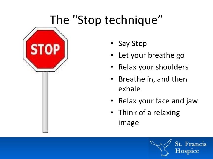 The "Stop technique” Say Stop Let your breathe go Relax your shoulders Breathe in, The "Stop technique” Say Stop Let your breathe go Relax your shoulders Breathe in,