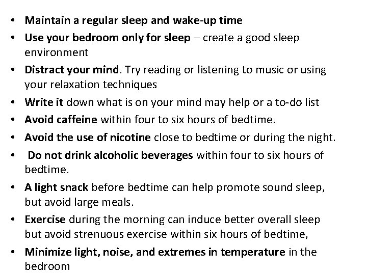 • Maintain a regular sleep and wake-up time • Use your bedroom only • Maintain a regular sleep and wake-up time • Use your bedroom only