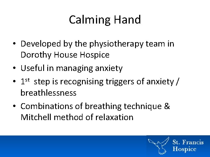 Calming Hand • Developed by the physiotherapy team in Dorothy House Hospice • Useful Calming Hand • Developed by the physiotherapy team in Dorothy House Hospice • Useful