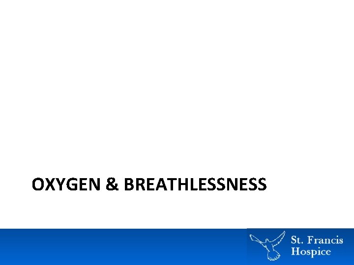 OXYGEN & BREATHLESSNESS OXYGEN & BREATHLESSNESS