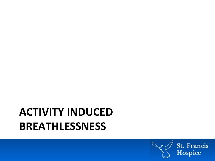 ACTIVITY INDUCED BREATHLESSNESS ACTIVITY INDUCED BREATHLESSNESS