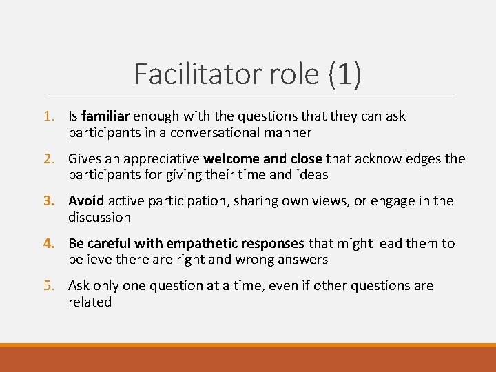 Facilitator role (1) 1. Is familiar enough with the questions that they can ask