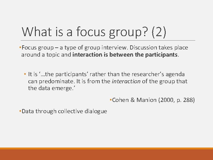 What is a focus group? (2) • Focus group – a type of group