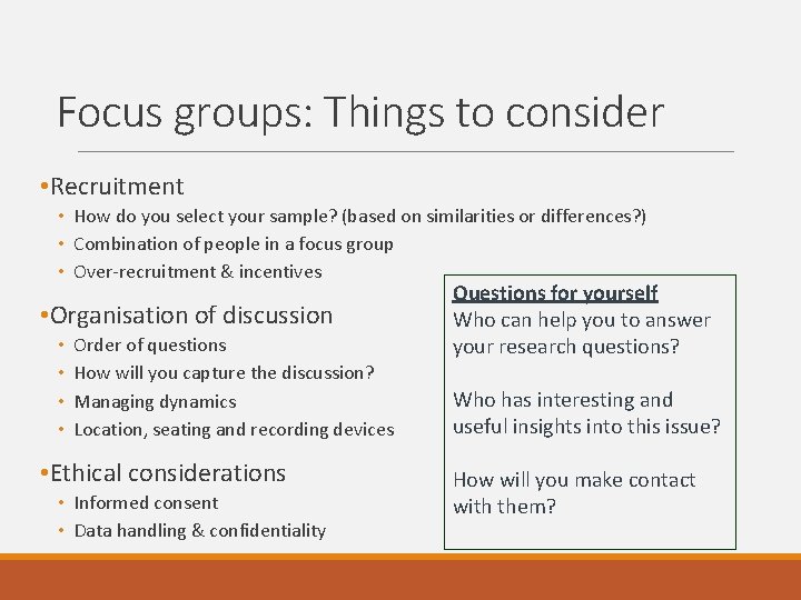 Focus groups: Things to consider • Recruitment • How do you select your sample?