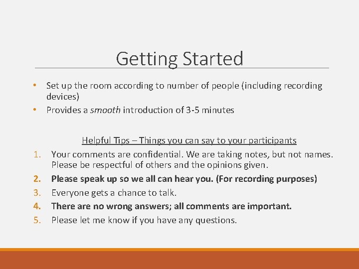 Getting Started • Set up the room according to number of people (including recording