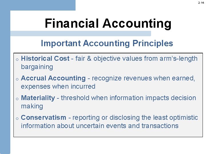 2 -14 Financial Accounting Important Accounting Principles o Historical Cost - fair & objective