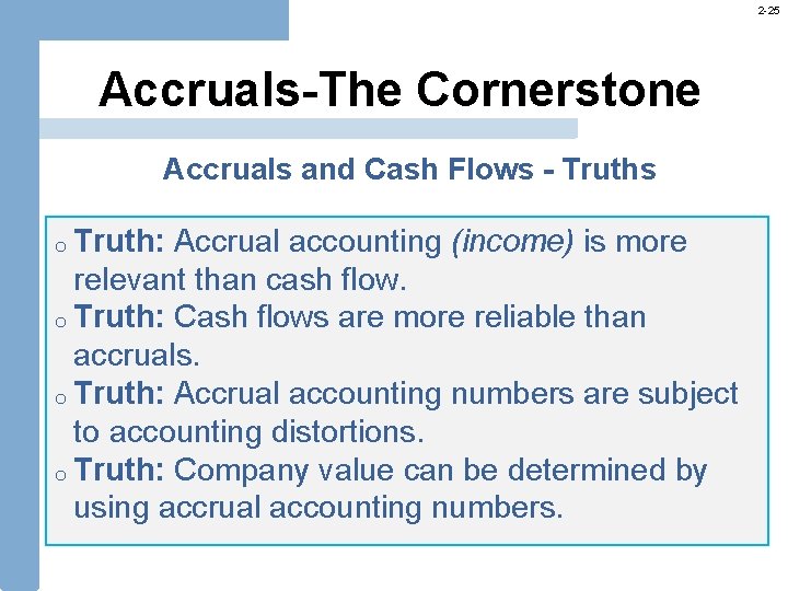 2 -25 Accruals-The Cornerstone Accruals and Cash Flows - Truths o Truth: Accrual accounting