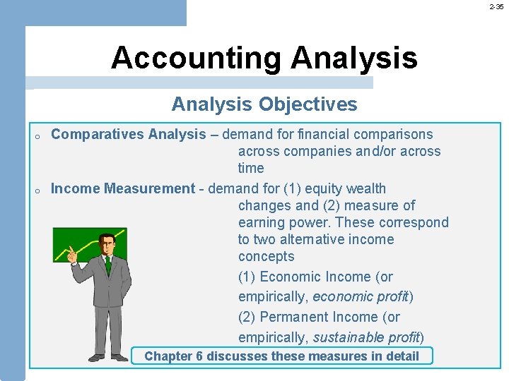 2 -35 Accounting Analysis Objectives o o Comparatives Analysis – demand for financial comparisons