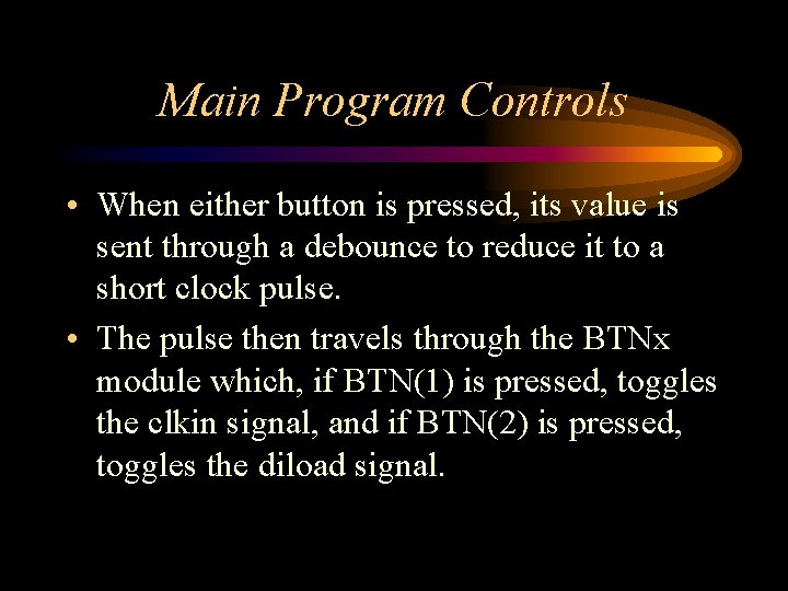 Main Program Controls • When either button is pressed, its value is sent through