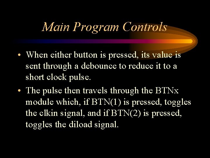 Main Program Controls • When either button is pressed, its value is sent through