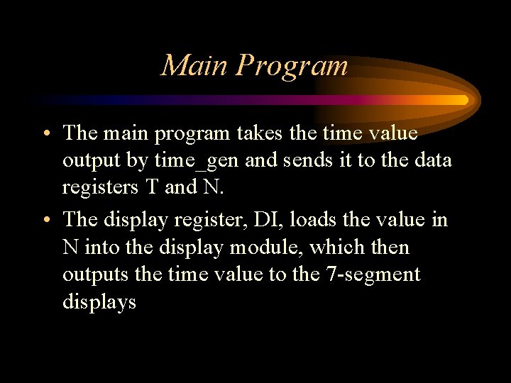 Main Program • The main program takes the time value output by time_gen and