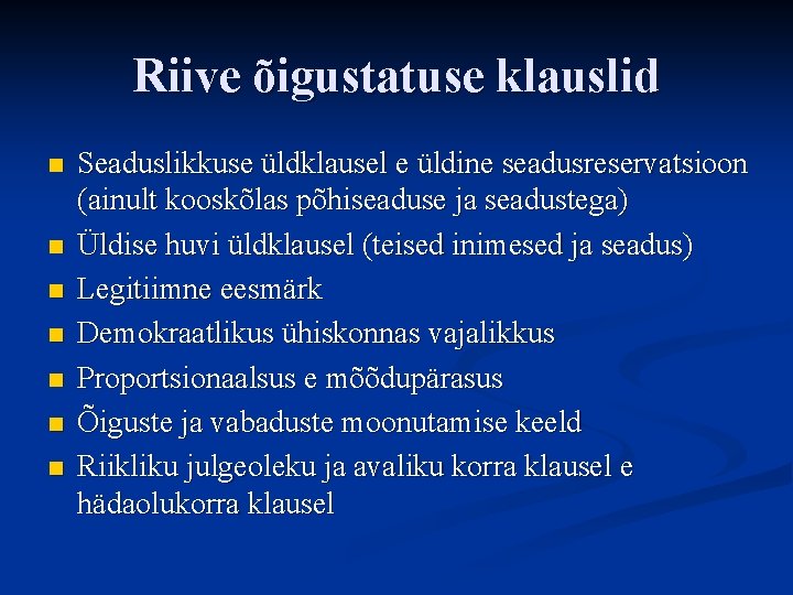 Riive õigustatuse klauslid n n n n Seaduslikkuse üldklausel e üldine seadusreservatsioon (ainult kooskõlas