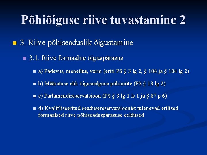 Põhiõiguse riive tuvastamine 2 n 3. Riive põhiseaduslik õigustamine n 3. 1. Riive formaalne