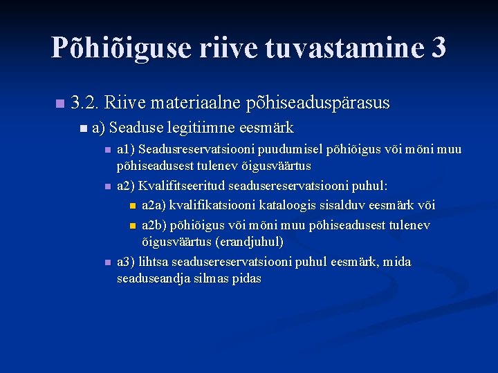 Põhiõiguse riive tuvastamine 3 n 3. 2. Riive materiaalne põhiseaduspärasus n a) Seaduse legitiimne