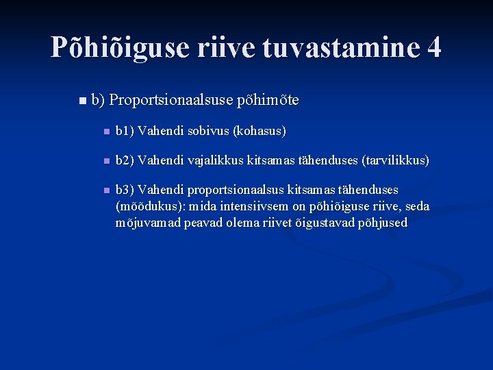 Põhiõiguse riive tuvastamine 4 n b) Proportsionaalsuse põhimõte n b 1) Vahendi sobivus (kohasus)