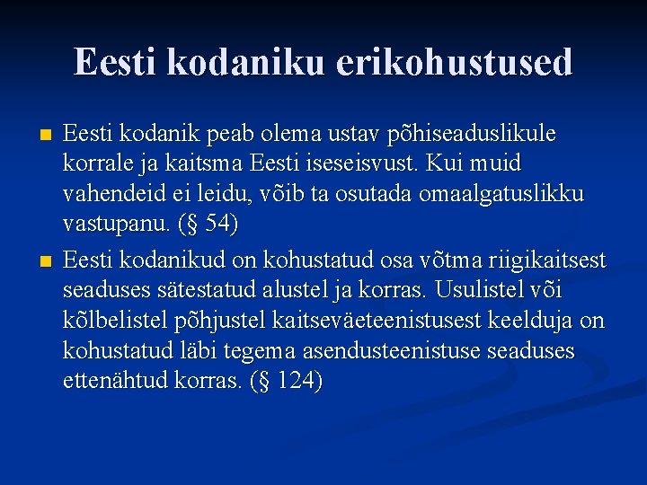 Eesti kodaniku erikohustused n n Eesti kodanik peab olema ustav põhiseaduslikule korrale ja kaitsma