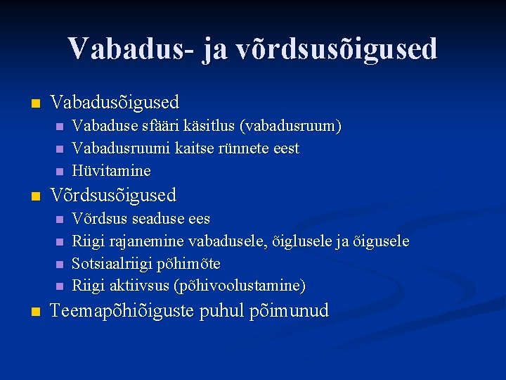 Vabadus- ja võrdsusõigused n Vabadusõigused n n Võrdsusõigused n n n Vabaduse sfääri käsitlus