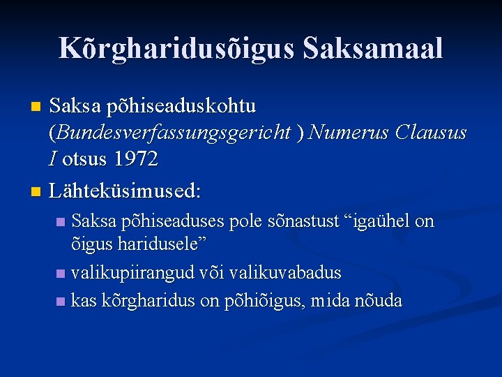 Kõrgharidusõigus Saksamaal Saksa põhiseaduskohtu (Bundesverfassungsgericht ) Numerus Clausus I otsus 1972 n Lähteküsimused: n