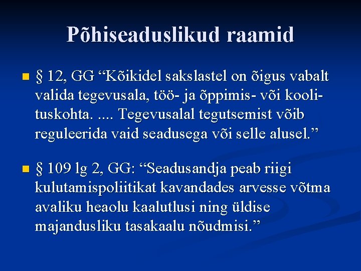 Põhiseaduslikud raamid n § 12, GG “Kõikidel sakslastel on õigus vabalt valida tegevusala, töö-