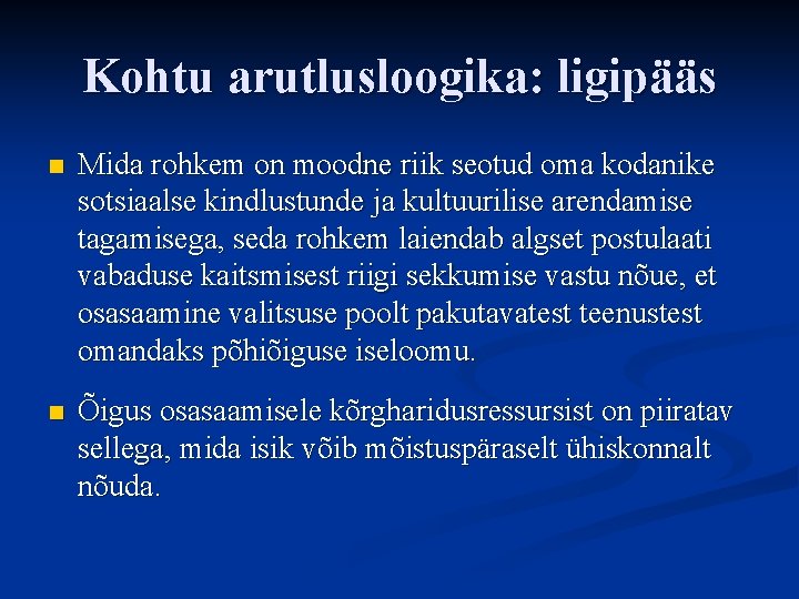 Kohtu arutlusloogika: ligipääs n Mida rohkem on moodne riik seotud oma kodanike sotsiaalse kindlustunde