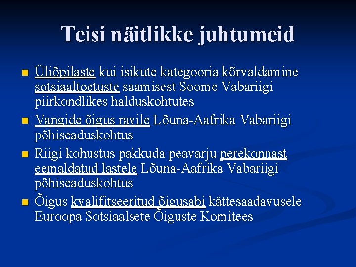 Teisi näitlikke juhtumeid n n Üliõpilaste kui isikute kategooria kõrvaldamine sotsiaaltoetuste saamisest Soome Vabariigi