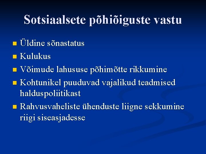 Sotsiaalsete põhiõiguste vastu Üldine sõnastatus n Kulukus n Võimude lahususe põhimõtte rikkumine n Kohtunikel