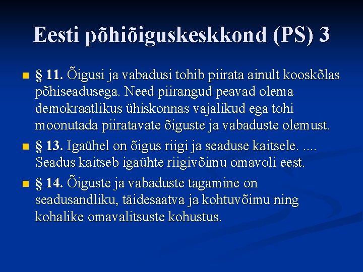 Eesti põhiõiguskeskkond (PS) 3 n n n § 11. Õigusi ja vabadusi tohib piirata