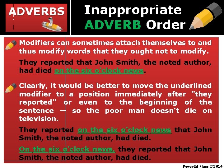 ADVERBS Inappropriate ADVERB Order Modifiers can sometimes attach themselves to and thus modify words