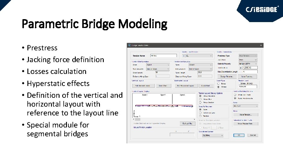 Parametric Bridge Modeling • Prestress • Jacking force definition • Losses calculation • Hyperstatic