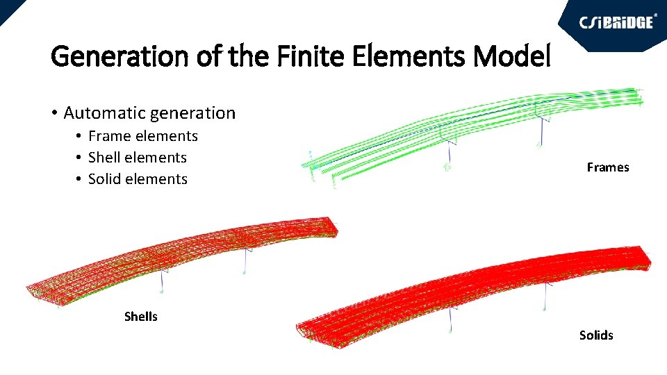 Generation of the Finite Elements Model • Automatic generation • Frame elements • Shell