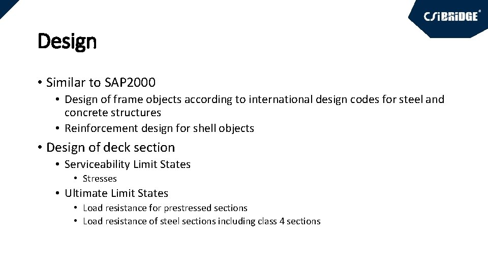 Design • Similar to SAP 2000 • Design of frame objects according to international