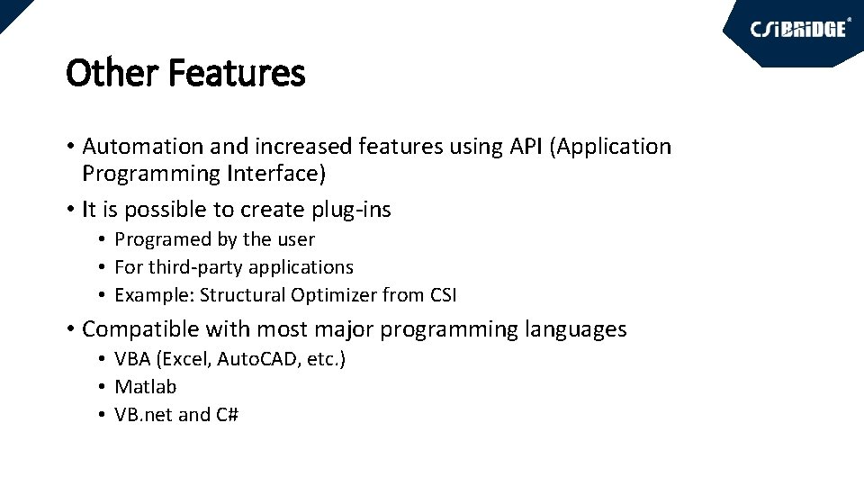 Other Features • Automation and increased features using API (Application Programming Interface) • It