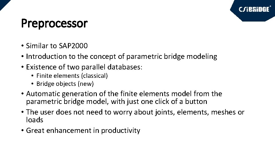 Preprocessor • Similar to SAP 2000 • Introduction to the concept of parametric bridge