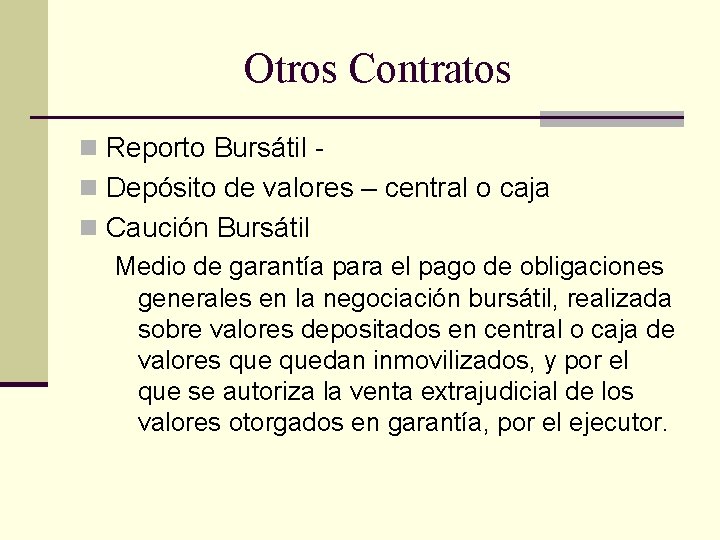 Otros Contratos n Reporto Bursátil n Depósito de valores – central o caja n