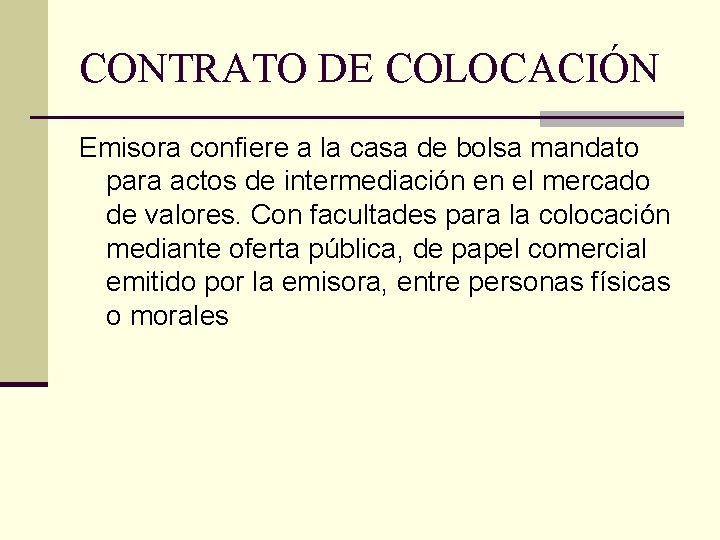 CONTRATO DE COLOCACIÓN Emisora confiere a la casa de bolsa mandato para actos de