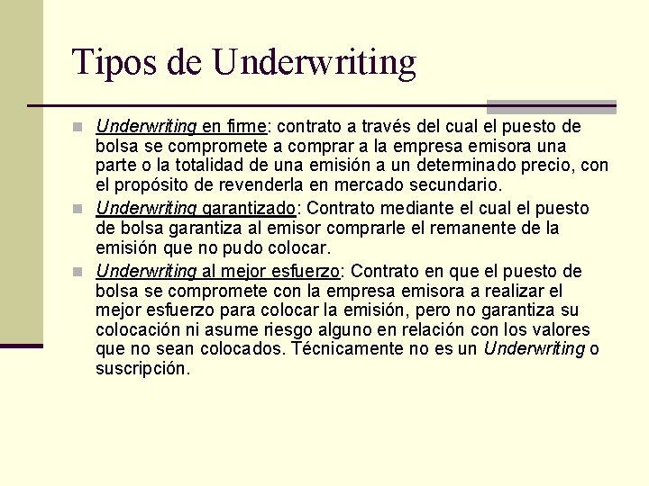 Tipos de Underwriting n Underwriting en firme: contrato a través del cual el puesto