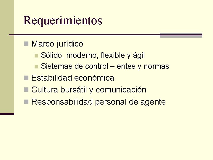 Requerimientos n Marco jurídico n Sólido, moderno, flexible y ágil n Sistemas de control