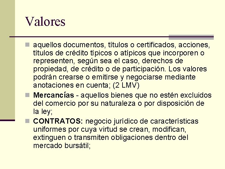 Valores n aquellos documentos, títulos o certificados, acciones, títulos de crédito típicos o atípicos