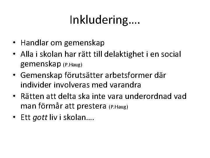 Inkludering…. • Handlar om gemenskap • Alla i skolan har rätt till delaktighet i