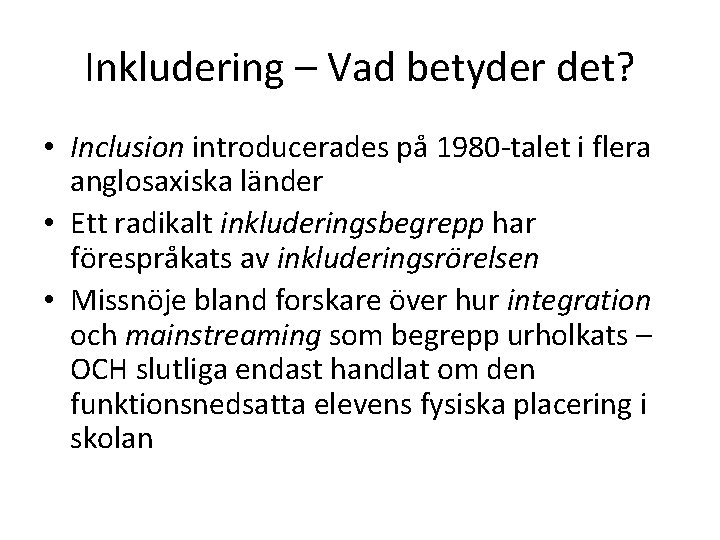 Inkludering – Vad betyder det? • Inclusion introducerades på 1980 -talet i flera anglosaxiska