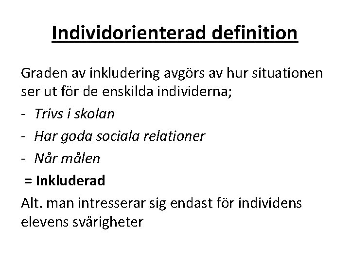 Individorienterad definition Graden av inkludering avgörs av hur situationen ser ut för de enskilda