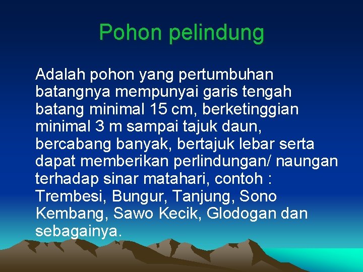 Pohon pelindung Adalah pohon yang pertumbuhan batangnya mempunyai garis tengah batang minimal 15 cm,